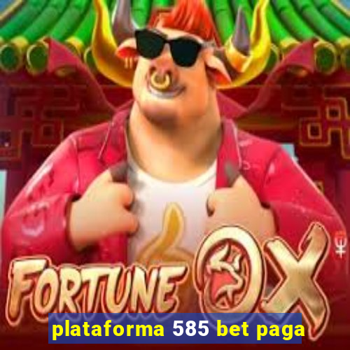 plataforma 585 bet paga